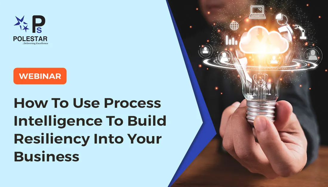 How To Use Process Intelligence To Build Resiliency Into Your Business